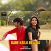 About Kahe Kailu Bewfai Song